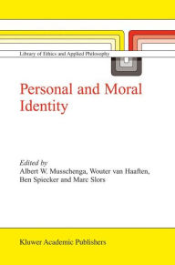 Title: Personal and Moral Identity / Edition 1, Author: A.W. Musschenga