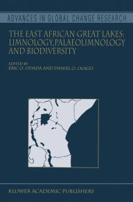 Title: The East African Great Lakes: Limnology, Palaeolimnology and Biodiversity / Edition 1, Author: Eric O. Odada