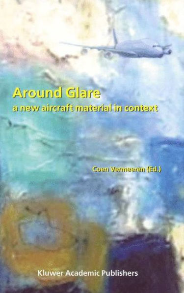 Around Glare: A New Aircraft Material in Context / Edition 1