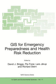Title: GIS for Emergency Preparedness and Health Risk Reduction / Edition 1, Author: David J. Briggs