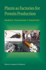 Plants as Factories for Protein Production / Edition 1