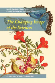 Title: The Changing Image of the Sciences / Edition 1, Author: Ida H. Stamhuis
