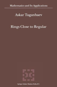 Title: Rings Close to Regular / Edition 1, Author: A.A. Tuganbaev