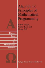 Title: Algorithmic Principles of Mathematical Programming / Edition 1, Author: Ulrich Faigle