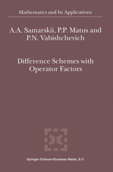 Difference Schemes with Operator Factors / Edition 1