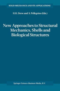 Title: New Approaches to Structural Mechanics, Shells and Biological Structures / Edition 1, Author: Horace R. Drew