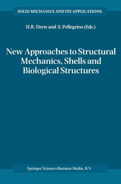 New Approaches to Structural Mechanics, Shells and Biological Structures / Edition 1