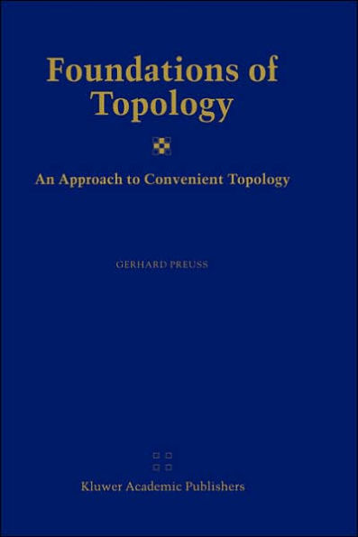 Foundations of Topology: An Approach to Convenient Topology / Edition 1