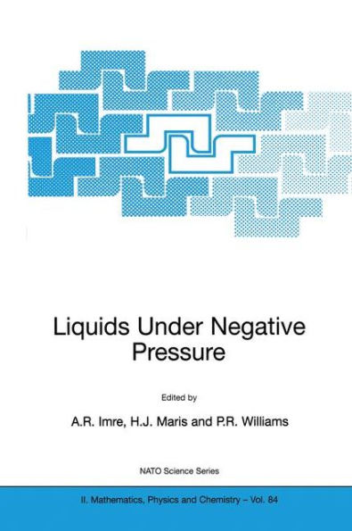 Liquids Under Negative Pressure: Proceedings of the NATO Advanced Research Workshop of Liquids Under Negative Pressure Budapest, Hungary 23-25 February 2002 / Edition 1