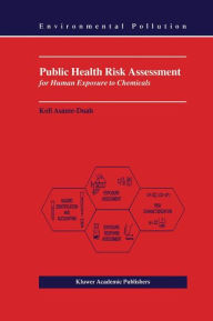 Title: Public Health Risk Assessment for Human Exposure to Chemicals, Author: K. Asante-Duah