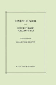 Title: Urteilstheorie Vorlesung 1905 / Edition 1, Author: Edmund Husserl