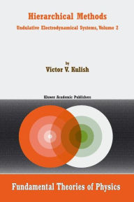 Title: Hierarchical Methods: Undulative Electrodynamical Systems, Volume 2 / Edition 1, Author: V. Kulish
