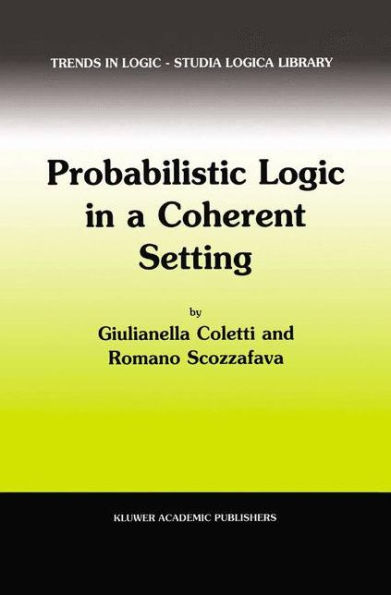 Probabilistic Logic in a Coherent Setting / Edition 1