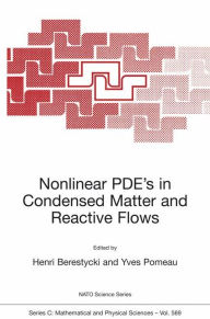 Title: Nonlinear PDE's in Condensed Matter and Reactive Flows / Edition 1, Author: Henri Berestycki