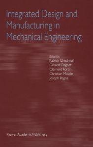 Title: Integrated Design and Manufacturing in Mechanical Engineering: Proceedings of the Third IDMME Conference Held in Montreal, Canada, May 2000, Author: Patrick Chedmail