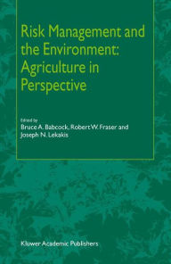 Title: Risk Management and the Environment: Agriculture in Perspective, Author: B.A. Babcock