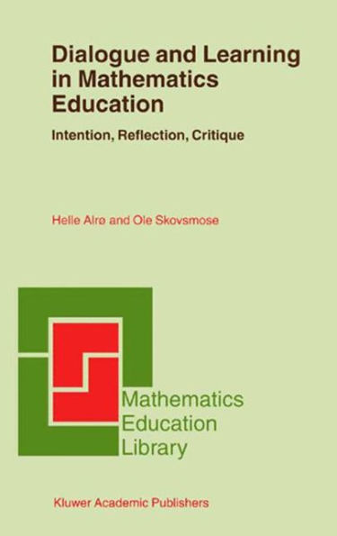 Dialogue and Learning in Mathematics Education: Intention, Reflection, Critique / Edition 1