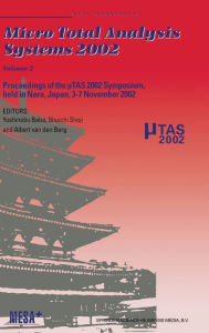 Title: Micro Total Analysis Systems 2002: Proceedings of the [Mu]TAS 2002 Symposium, Held in Nara, Japan, 3-7 November 2002, Author: Yoshinobu Baba