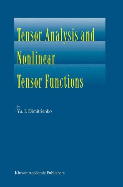 Tensor Analysis and Nonlinear Tensor Functions / Edition 1