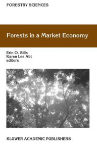 Title: Forests in a Market Economy / Edition 1, Author: Erin O. Sills