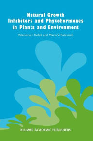 Title: Natural Growth Inhibitors and Phytohormones in Plants and Environment / Edition 1, Author: V. Kefeli