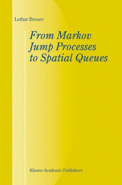 From Markov Jump Processes to Spatial Queues / Edition 1