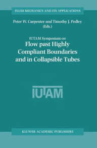 Title: Flow Past Highly Compliant Boundaries and in Collapsible Tubes: Proceedings of the IUTAM Symposium held at the University of Warwick, United Kingdom, 26-30 March 2001 / Edition 1, Author: Peter W. Carpenter