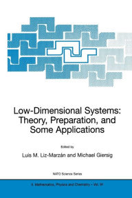 Title: Low-Dimensional Systems: Theory, Preparation, and Some Applications / Edition 1, Author: Luis M. Liz-Marzán