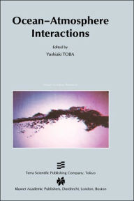 Title: Ocean-Atmosphere Interactions / Edition 1, Author: Y. Toba