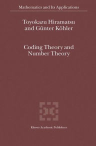 Title: Coding Theory and Number Theory / Edition 1, Author: T. Hiramatsu
