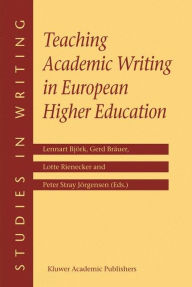 Title: Teaching Academic Writing in European Higher Education / Edition 1, Author: Lennart Bjïrk