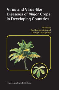 Title: Virus and Virus-like Diseases of Major Crops in Developing Countries, Author: Gad Loebenstein