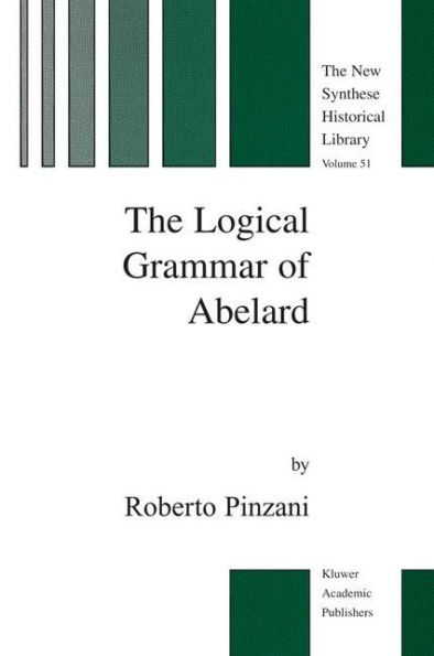 The Logical Grammar of Abelard / Edition 1