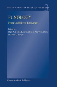 Title: Funology: From Usability to Enjoyment / Edition 1, Author: M.A. Blythe