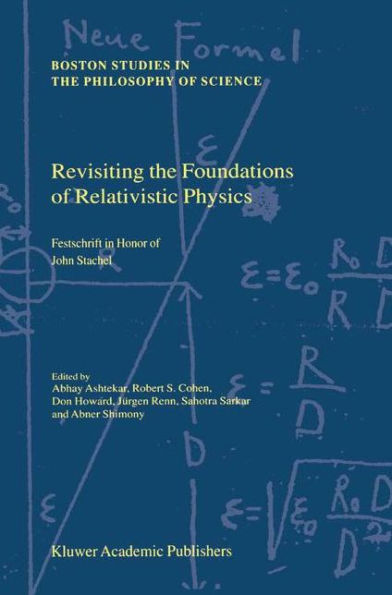 Revisiting the Foundations of Relativistic Physics: Festschrift in Honor of John Stachel