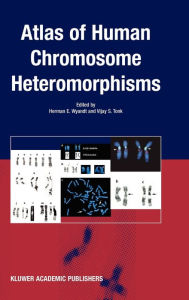 Title: Atlas of Human Chromosome Heteromorphisms / Edition 1, Author: H.E. Wyandt