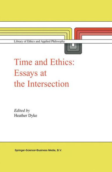 Time and Ethics: Essays at the Intersection / Edition 1