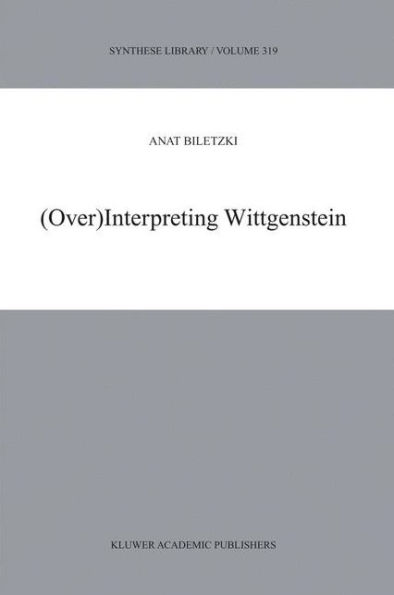 (Over)Interpreting Wittgenstein / Edition 1