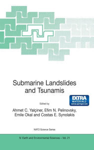 Title: Submarine Landslides and Tsunamis, Author: Ahmet C. Yalciner