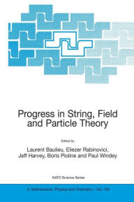 Title: Progress in String, Field and Particle Theory, Author: L. Baulieu