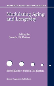 Title: Modulating Aging and Longevity / Edition 1, Author: S.I. Rattan
