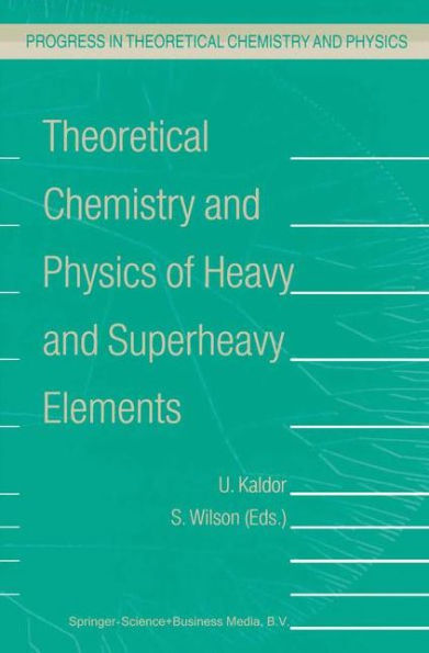 Theoretical Chemistry and Physics of Heavy and Superheavy Elements / Edition 1