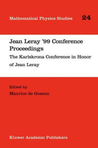Title: Jean Leray '99 Conference Proceedings: The Karlskrona Conference in Honor of Jean Leray / Edition 1, Author: Maurice de Gosson
