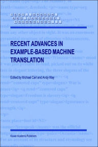 Title: Recent Advances in Example-Based Machine Translation / Edition 1, Author: M. Carl