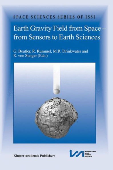 Earth Gravity Field from Space - from Sensors to Earth Sciences / Edition 1