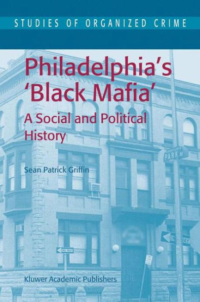 Philadelphia's Black Mafia: A Social and Political History / Edition 1