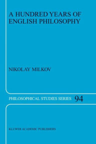 Title: A Hundred Years of English Philosophy / Edition 1, Author: N. Milkov