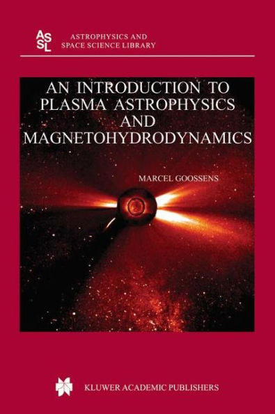 An Introduction to Plasma Astrophysics and Magnetohydrodynamics / Edition 1
