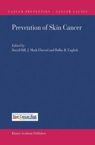 Title: Prevention of Skin Cancer / Edition 1, Author: David Hill