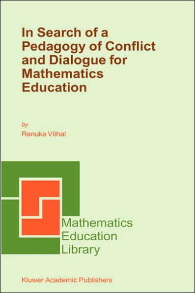 In Search of a Pedagogy of Conflict and Dialogue for Mathematics Education / Edition 1